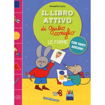 Le forme. Il libro attivo di Giulio Coniglio. Ediz. a colori. Con Adesivi