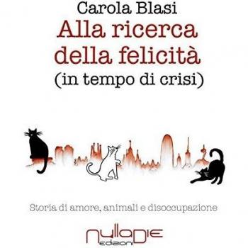 Alla ricerca della felicità (in tempo di crisi). Storia di amore, animali e disoccupazione
