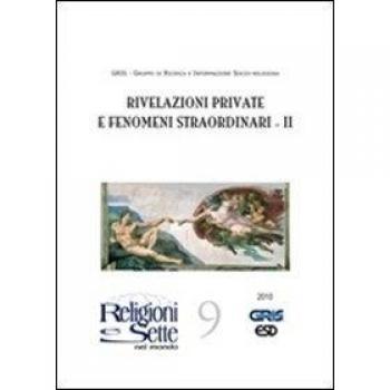 Religioni e sette nel mondo. Rivelazioni private e fenomeni straordinari II (Vol. 9)