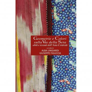 Geometrie e colori sulla via della seta. Abiti e tessuti dell'Asia Centrale