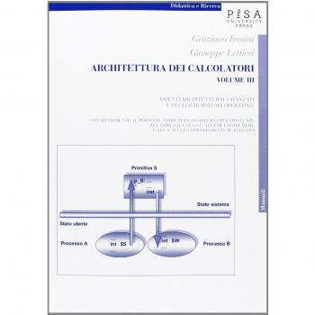 Architettura dei calcolatori. Aspetti architetturali avanzati e nucleo di sistema operativo, con riferimento al personal computer con sistema operativo Unix... (Vol. 3)