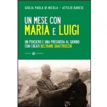 Un mese con Maria e Luigi: Un pensiero e una preghiera al giorno con i beati Beltrame Quattrocchi