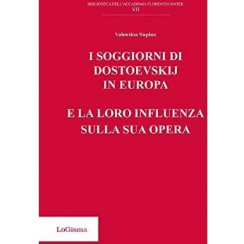 I soggiorni di Dostoevskij in Europa e la loro influenza sulla sua opera