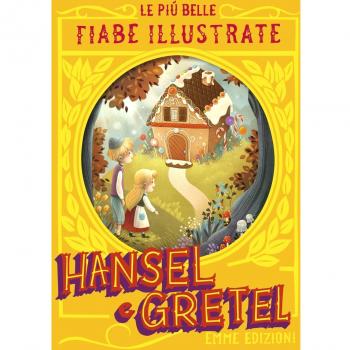 Hansel & Gretel. Le più belle fiabe illustrate. Ediz. a colori
