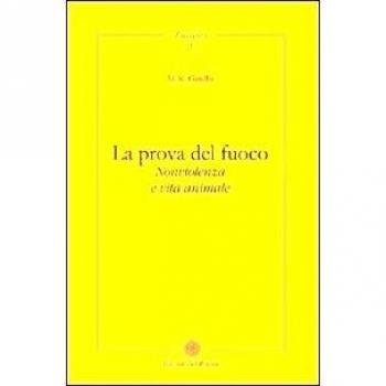 La prova del fuoco. Non violenza e vita animale