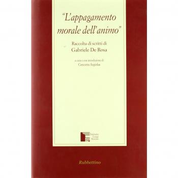 L'appagamento morale dell'animo. Raccolta di scritti di Gabriele de Rosa