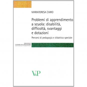 Problemi di apprendimento a scuola: disabilità, difficoltà, svantaggi e dotazioni. Percorsi di pedagogia e didattica speciale