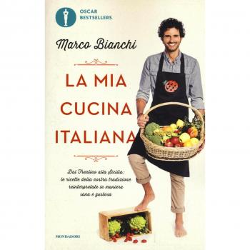 La mia cucina italiana. Dal Trentino alla Sicilia: le ricette della nostra tradizione reinterpretate in maniera sana e gustosa