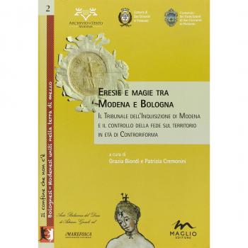 Eresie e magie tra Modena e Bologna. Il tribunale dell'Inquisizione di Modena e il controllo della fede sul territorio in età di Controriforma