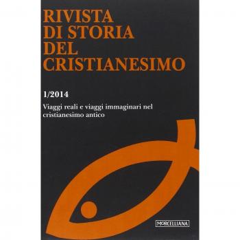 Rivista di storia del cristianesimo. Viaggi reali e viaggi immaginari nel cristianesimo antico (2014) (Vol. 1)
