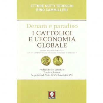 Denaro e paradiso. I cattolici e l'economia globale. Con un commento all'Enciclica «Caritas in veritate». Ediz. ampliata