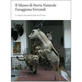 Il Museo di storia naturale Faraggiana Ferrandi. Le collezioni naturalistiche della città di Novara