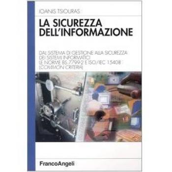 La sicurezza dell'informazione. Dal sistema di gestione alla sicurezza dei sistemi informatici. Le norme BS 7799-2 e ISO/IEC 15408 (Common Criteria)