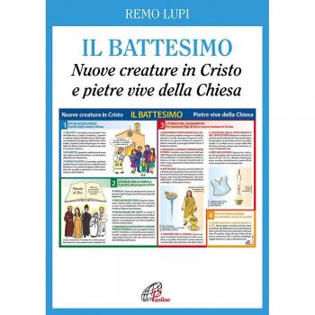 Il battesimo. Nuove creature in Cristo e pietre vive della Chiesa