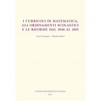 I curricoli di matematica, gli ordinamenti scolastici e le riforme dal 1940 al 2015