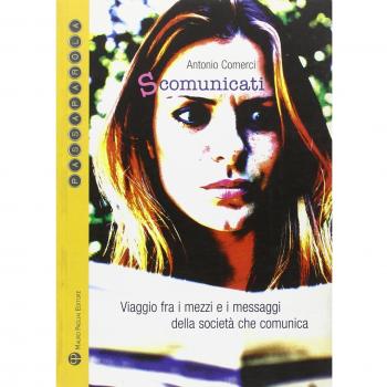 S-comunicati. Viaggio fra i mezzi e i messaggi della società che comunica