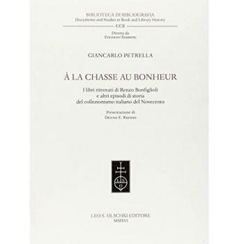 À la chasse au bonheur. I libri ritrovati di Renzo Bonfiglioli e altri episodi di storia del collezionismo italiano del Novecento