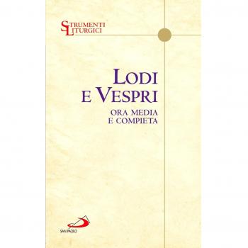 Lodi e vespri. Ora media e compieta. Delle quattro settimane del salterio