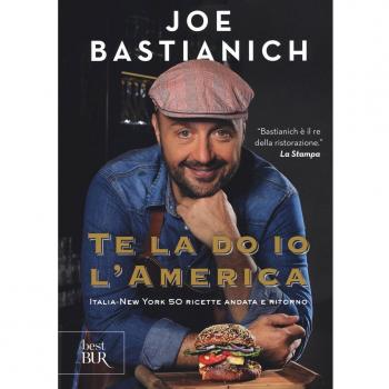 Te la do io l'America. Italia-New York 50 ricette andata e ritorno. Ediz. a colori
