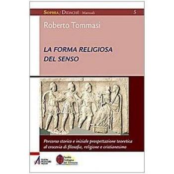 La forma religiosa del senso. Al crocevia di filosofia, religione e cristianesimo