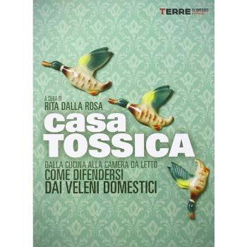 Casa tossica. Dalla cucina alla camera da letto come difendersi dai veleni domestici
