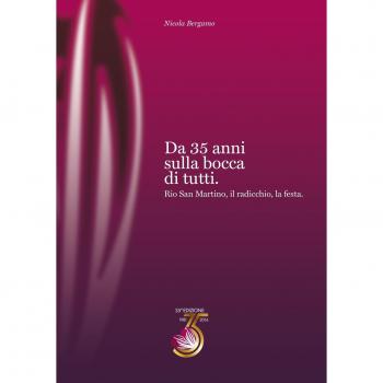 Da 35 anni sulla bocca di tutti. Rio San Martino, il radicchio, la festa