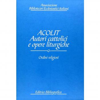 Acolit. Autori cattolici e opere liturgiche. Ordini religiosi (Vol. 2)