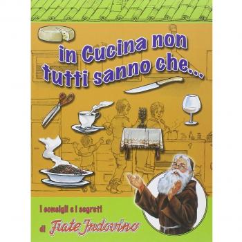 In cucina non tutti sanno che... I consigli e i segreti di frate Indovino
