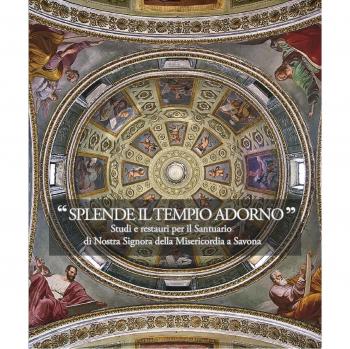 Splende il tempio adorno. Studi e restauri per il santuario di Nostra Signora della Misericordia a Savona