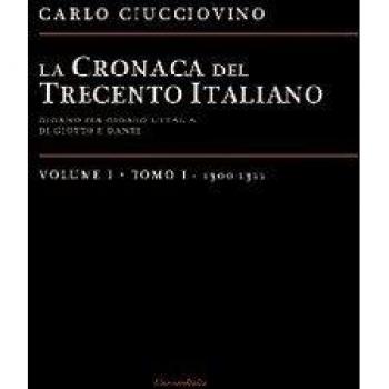 La cronaca del Trecento italiano. Giorno dopo giorno l'Italia di Giotto e di Dante: 1\1