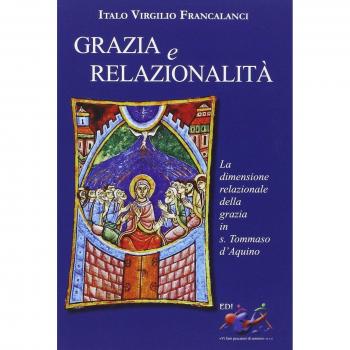 Grazia e relazionalità. La dimensione relazionale della grazia in s. Tommaso d'Aquino