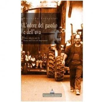 L'odore del gasolio e dell'uva. Vita e amore per la festa dell'uva di Impruneta