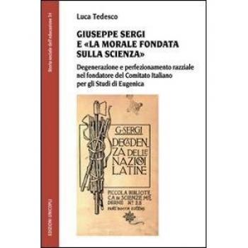 Giuseppe Sergi e «la morale fondata sulla scienza». Degenerazione e perfezionamento razziale nel fondatore del Comitato italianao per gli studi di Eugenica