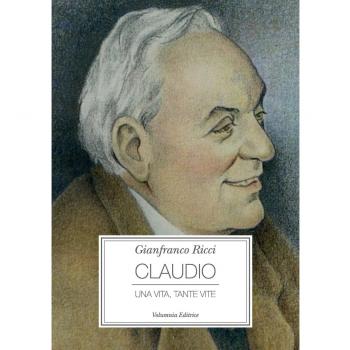 Claudio. Una vita, tante vite