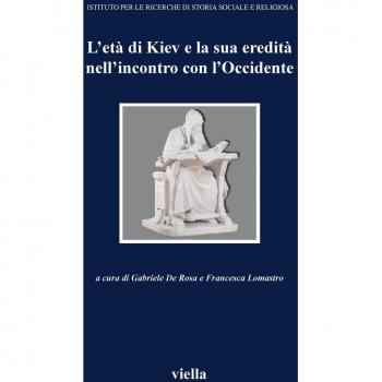 L'età di Kiev e la sua eredità nell'incontro con l'Occidente. Atti del Convegno (Vicenza, 11-13 aprile 2002)