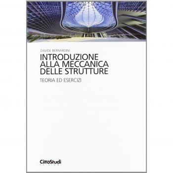 Introduzione alla meccanica delle strutture. Teoria ed esercizi