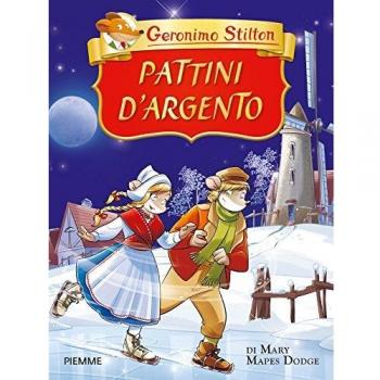 Pattini d'argento di Mary Mapes Dodge. Ediz. a colori