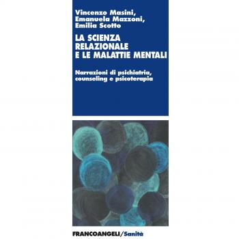 La scienza relazionale e le malattie mentali. Narrazioni di psichiatria, counseling e psicoterapia