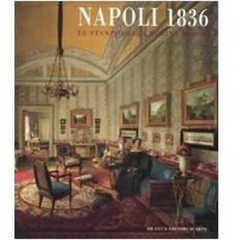 Napoli 1836. Le stanze della regina madre. Catalogo della mostra (Roma, 21 novembre 2008-29 marzo 2009). Ediz. illustrata