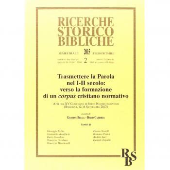 Trasmettere la Parola nel I-II secolo: verso la formazione di un corpus cristiano normativo. Atti del XV Convegno di Studi Neotestamentari (Bologna, settembre 2013)