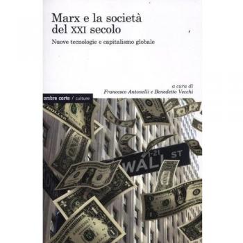 Marx e la società del XXI secolo. Nuove tecnologie e capitalismo globale