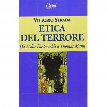 L'etica del terrore. Da Fëdor Dostoevskij a Thomas Mann