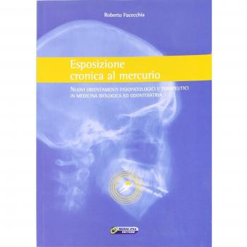 Esposizione cronica al mercurio. Nuovi orientamenti fisiopatologici e terapeutici in medicina biologica ed odontoiatria