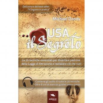 Usa il segreto. Le 20 tecniche essenziali per diventare padrone della Legge di Attrazione e realizzare ciò che vuoi