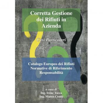 Corretta gestione dei rifiuti in azienda. Casi particolari. Catalogo europeo dei rifiuti. Normative di riferimento responsabilità