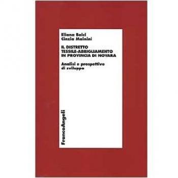 Il distretto tessile-abbigliamento in provincia di Novara. Analisi e prospettive di sviluppo. Con CD-ROM