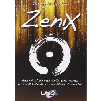 Zenix. Accedi al codice della tua mente e diventa un programmatore di realtà
