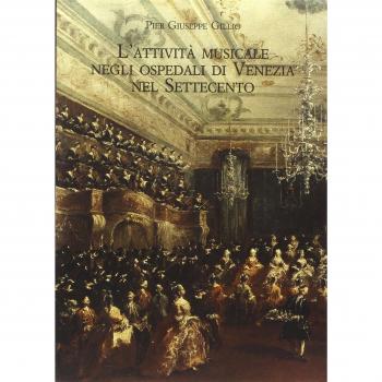 L'attività musicale negli ospedali di Venezia nel Settecento. Quadro storico e materiali documentari. Con CD-ROM