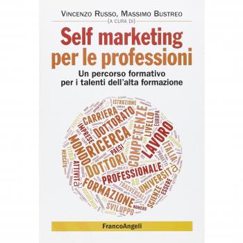 Self marketing per le professioni. Un percorso formativo per i talenti dell'alta formazione