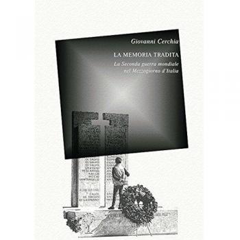 La memoria tradita. La seconda guerra mondiale nel Mezzogiorno d'Italia. Ediz. critica